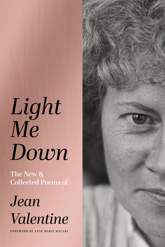 Book cover for Light Me Down: The New & Collected Poems of Jean Valentine
