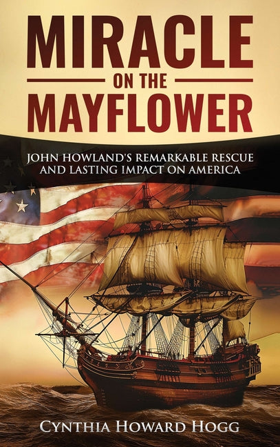 Book cover for Miracle on the Mayflower: John Howland's Remarkable Rescue and Lasting Impact on America