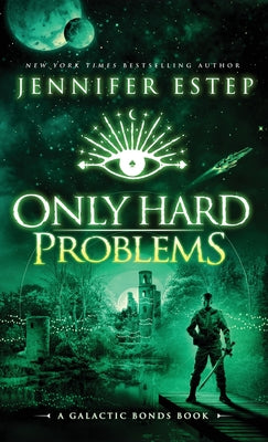 Book cover for Only Hard Problems: A Galactic Bonds book