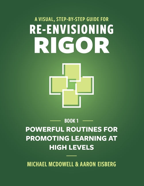 Book cover for Visual, Step-By-Step Guide for Re-Envisioning Rigor: Powerful Routines for Promoting Learning at High Levels