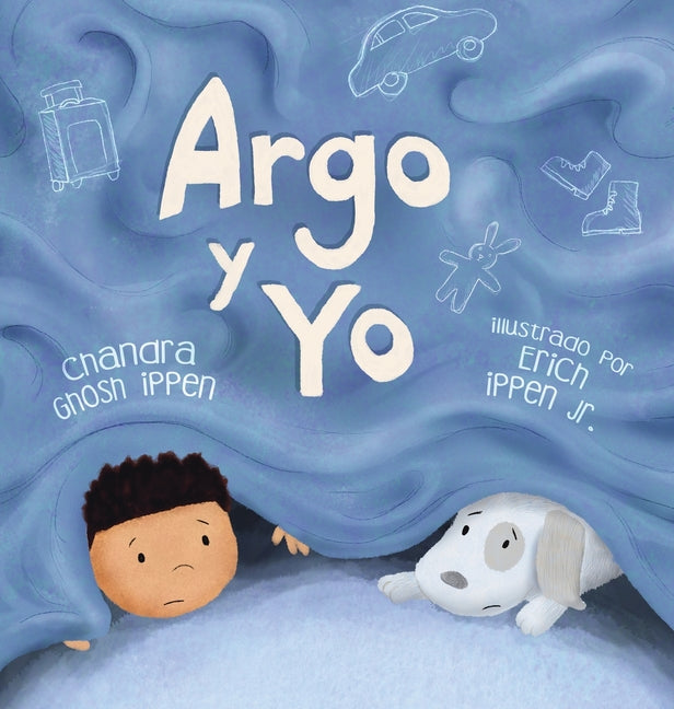 Book cover for Argo y Yo: Una historia sobre tener miedo y encontrar protección, amor y un hogar