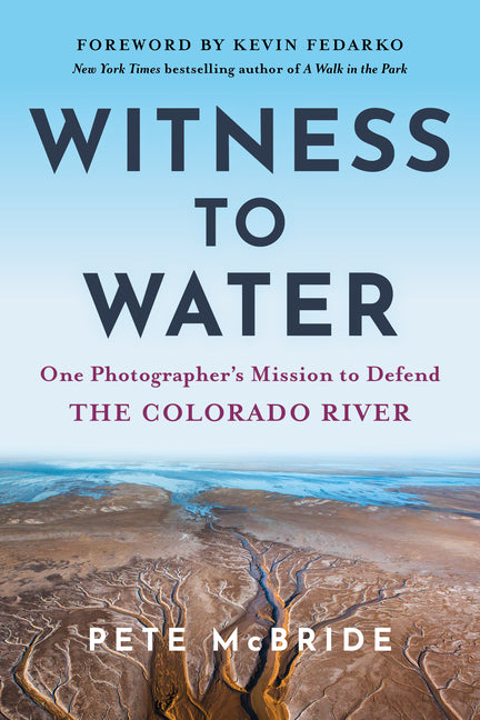 Book cover for Witness to Water: One Photographer's Mission to Defend the Colorado River