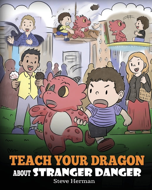 Book cover for Teach Your Dragon about Stranger Danger: A Cute Children Story To Teach Kids About Strangers and Safety.