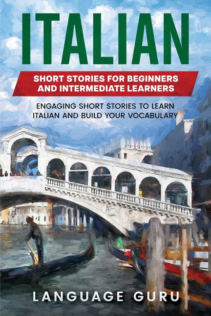 Book cover for Italian Short Stories for Beginners and Intermediate Learners: Engaging Short Stories to Learn Italian and Build Your Vocabulary