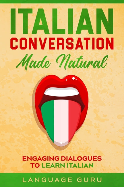 Book cover for Italian Conversation Made Natural: Engaging Dialogues to Learn Italian
