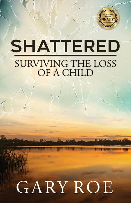 Book cover for Shattered: Surviving the Loss of a Child