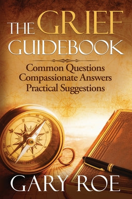 Book cover for The Grief Guidebook: Common Questions, Compassionate Answers, Practical Suggestions