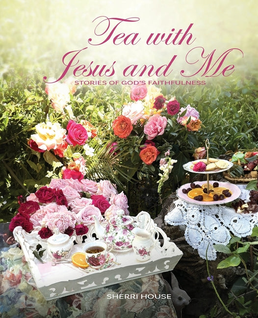Book cover for Tea with Jesus and Me: Stories of God's Faithfulness