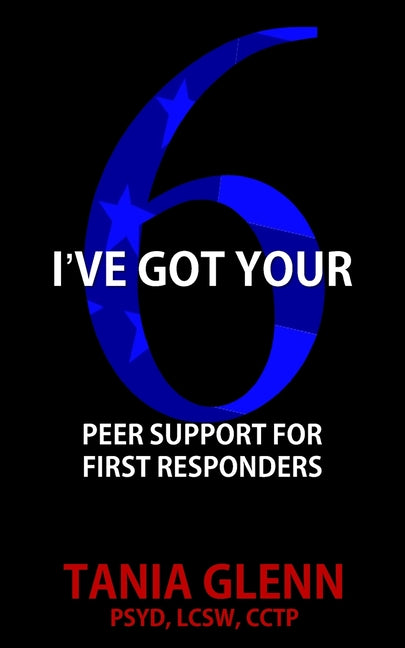 Book cover for I've Got Your Six: Peer Support for First Responders