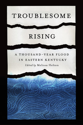 Book cover for Troublesome Rising: A Thousand-Year Flood in Eastern Kentucky