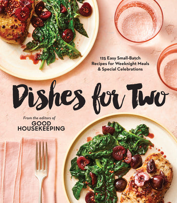 Book cover for Good Housekeeping Dishes for Two: 125 Easy Small-Batch Recipes for Weeknight Meals & Special Celebrations