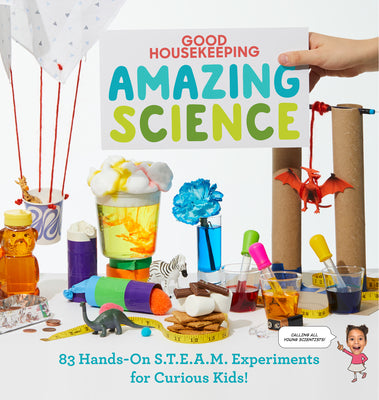Book cover for Good Housekeeping Amazing Science: 83 Hands-On S.T.E.A.M Experiments for Curious Kids!