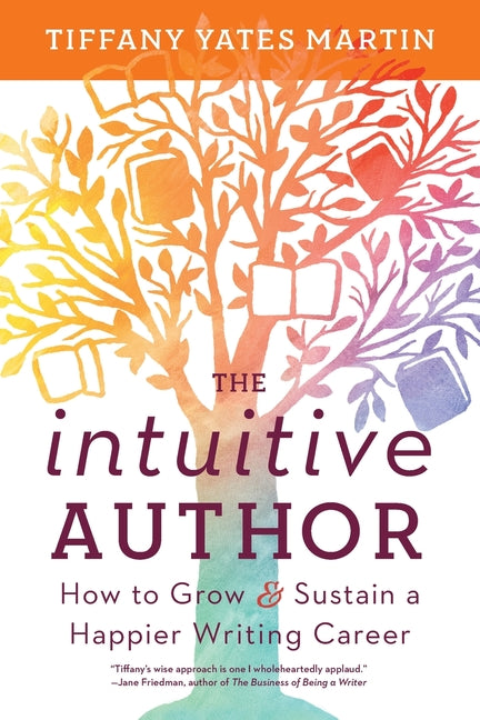 Book cover for Intuitive Author: How to Grow & Sustain a Happier Writing Career