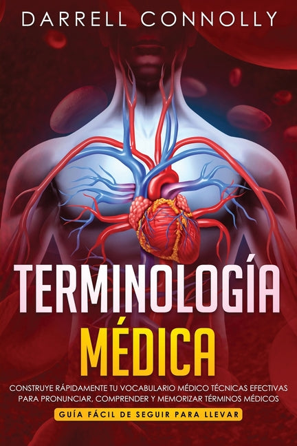 Book cover for Terminología Médica: Construye Rápidamente Tu Vocabulario Médico Técnicas efectivas para Pronunciar, Comprender y Memorizar Términos Médico