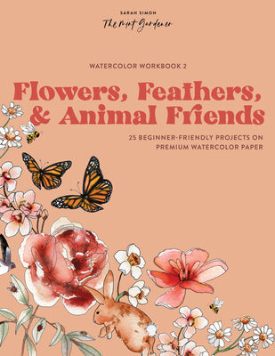 Book cover for Watercolor Workbook: Flowers, Feathers, and Animal Friends: 25 Beginner-Friendly Projects on Premium Watercolor Paper