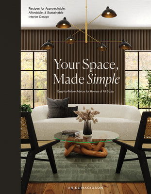 Book cover for Your Space, Made Simple: Interior Design That's Approachable, Affordable, and Sustainable