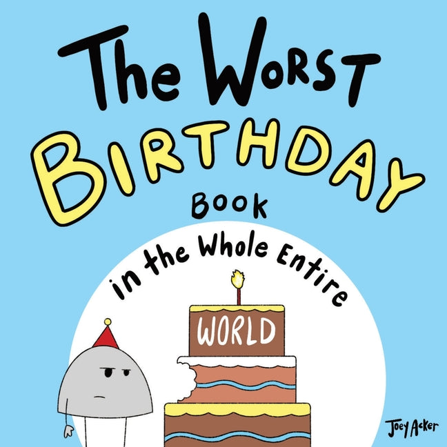 Book cover for Worst Birthday Book in the Whole Entire World: A Seriously Silly Story for Kids