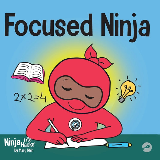Book cover for Focused Ninja: A Children's Book About Increasing Focus and Concentration at Home and School