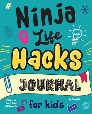 Book cover for Ninja Life Hacks Journal for Kids: A Keepsake Companion Journal To Develop a Growth Mindset, Positive Self Talk, and Goal-Setting Skills