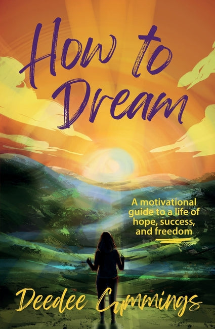 Book cover for How to Dream: A motivational guide to a life of hope, success, and freedom