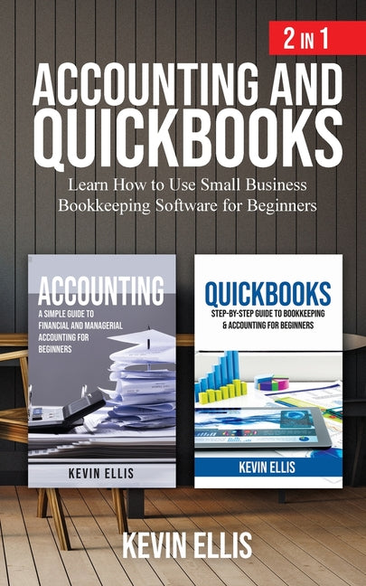 Book cover for Accounting and QuickBooks - 2 in 1: Learn How to Use Small Business Bookkeeping Software for Beginners