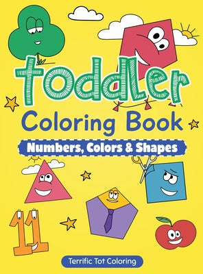 Book cover for Toddler Coloring Book: Numbers, Colors, Shapes: Early Learning Activity Book for Kids Ages 3-5