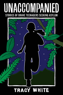 Book cover for Unaccompanied: Stories of Brave Teenagers Seeking Asylum