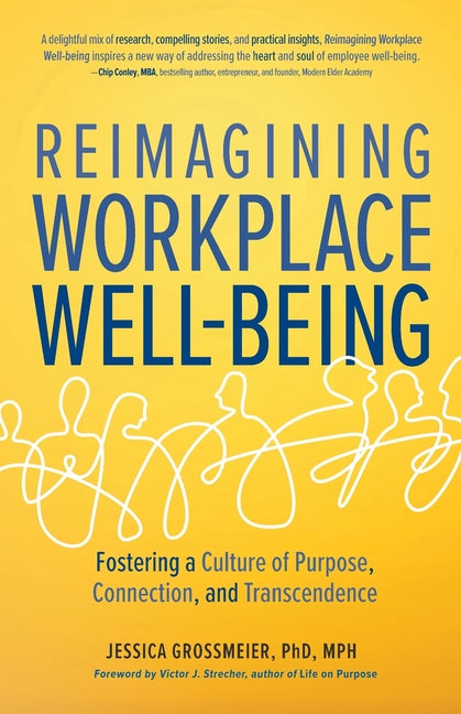 Book cover for Reimagining Workplace Well-Being: Fostering a Culture of Purpose, Connection, and Transcendence