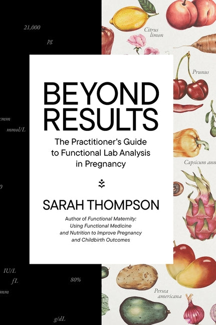 Book cover for Beyond Results: The Practioner's Guide to Functional Lab Analysis in Pregnancy