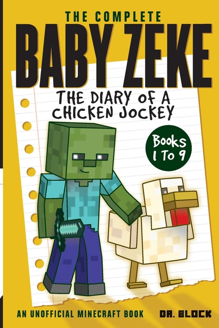 Book cover for Complete Baby Zeke: The Diary of a Chicken Jockey, Books 1 to 9 (an unofficial Minecraft book)