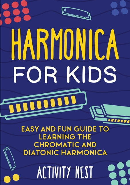 Book cover for Harmonica for Kids: Easy and Fun Guide to Learning the Chromatic and Diatonic Harmonica