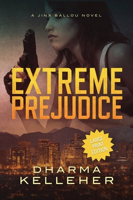 Book cover for Extreme Prejudice: Large Print Edition (A Jinx Ballou Novel)