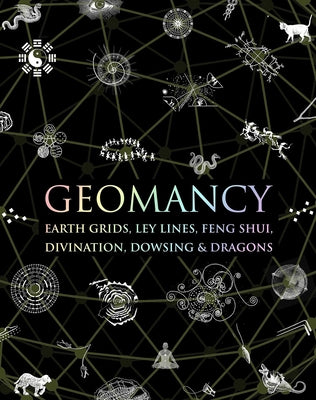 Book cover for Geomancy: Earth Grids, Ley Lines, Feng Shui, Divination, Dowsing, & Dragons