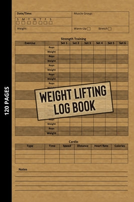 Book cover for Weight Lifting Log Book: Workout Journal for Beginners & Beyond, Fitness Logbook for Men and Women, Personal Exercise Notebook for Strength Tra