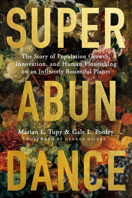 Book cover for Superabundance: The Story of Population Growth, Innovation, and Human Flourishing on an Infinitely Bountiful Planet