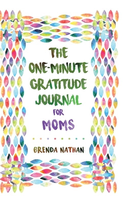 Book cover for The One-Minute Gratitude Journal for Moms: Simple Journal to Increase Gratitude and Happiness