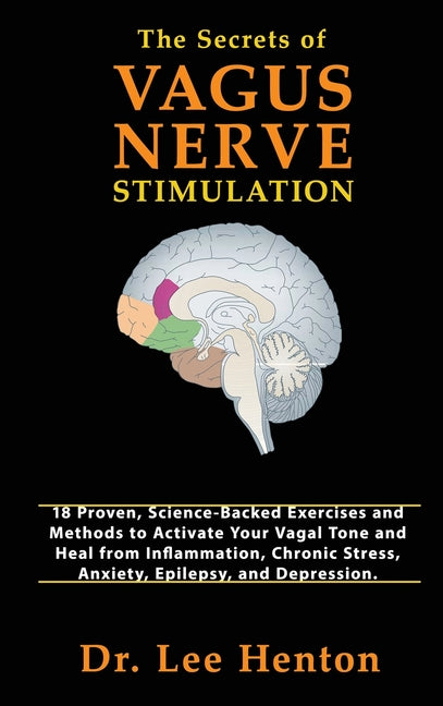 Book cover for Secrets of Vagus Nerve Stimulation: 18 Proven, Science-Backed Exercises and Methods to Activate Your Vagal Tone and Heal from Inflammation, Chronic St