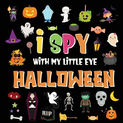 Book cover for I Spy With My Little Eye - Halloween: A Fun Search and Find Game for Kids 2-4! Colorful Alphabet A-Z Halloween Guessing Game for Little Children