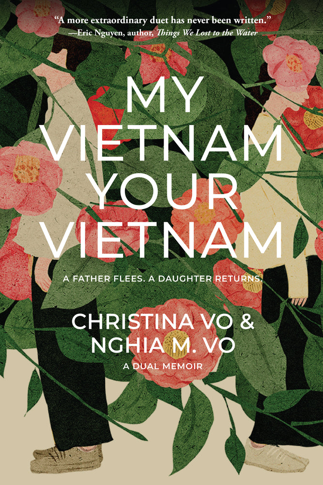 Book cover for My Vietnam, Your Vietnam: A Father Flees. a Daughter Returns. a Dual Memoir.