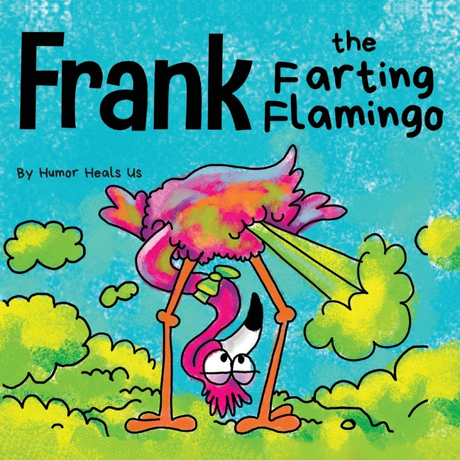 Book cover for Frank the Farting Flamingo: A Story About a Flamingo Who Farts