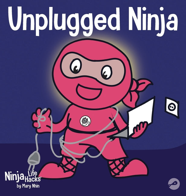 Book cover for Unplugged Ninja: A Children's Book About Technology, Screen Time, and Finding Balance