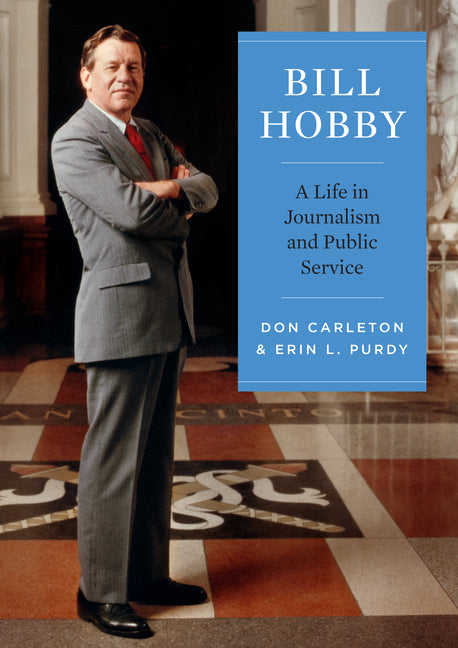Book cover for Bill Hobby: A Life in Journalism and Public Service