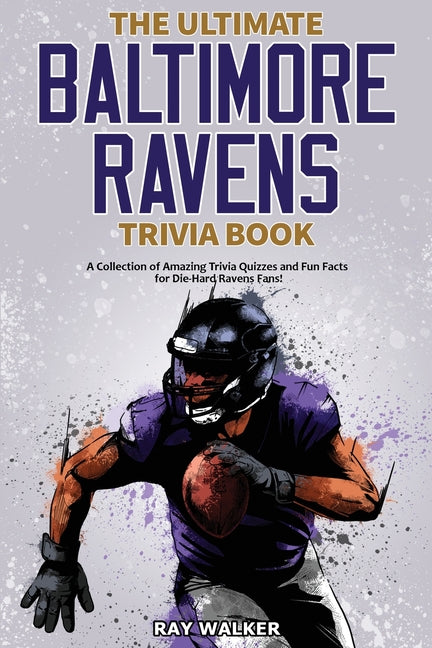Book cover for Ultimate Baltimore Ravens Trivia Book: A Collection of Amazing Trivia Quizzes and Fun Facts for Die-Hard Ravens Fans!