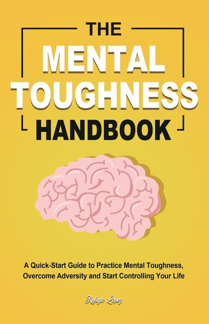 Book cover for Mental Toughness Handbook: A Quick-Start Guide to Practice Mental Toughness, Overcome Adversity and Start Controlling Your Life