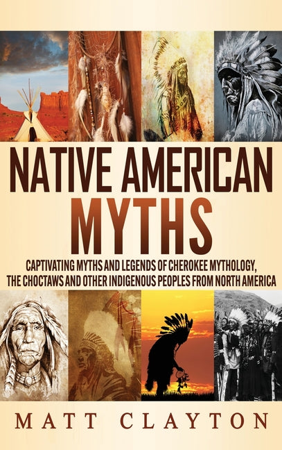 Book cover for Native American Myths: Captivating Myths and Legends of Cherokee Mythology, the Choctaws and Other Indigenous Peoples from North America