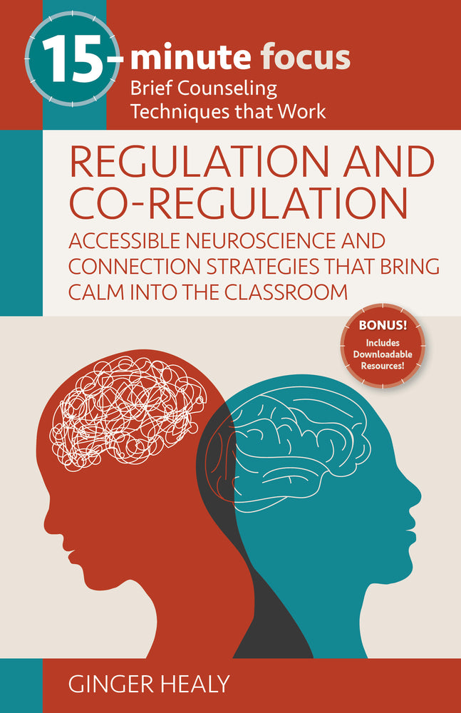 Book cover for 15-Minute Focus: Regulation and Co-Regulation: Accessible Neuroscience and Connection Strategies That Bring Calm Into the Classroom: Brief Counseling