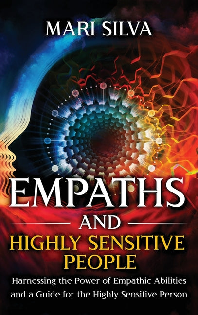 Book cover for Empaths and Highly Sensitive People: Harnessing the Power of Empathic Abilities and a Guide for the Highly Sensitive Person