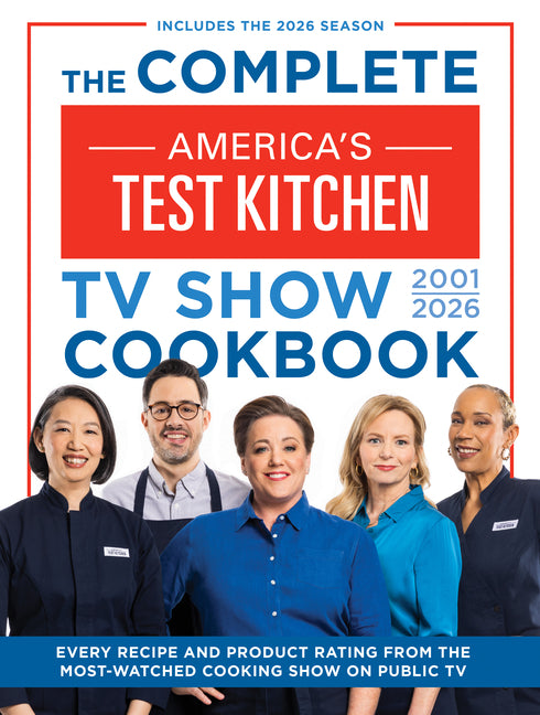 Book cover for Complete America's Test Kitchen TV Show Cookbook 2001-2026: Every Recipe and Product Rating from the Most-Watched Cooking Show on Public Tvincludes th