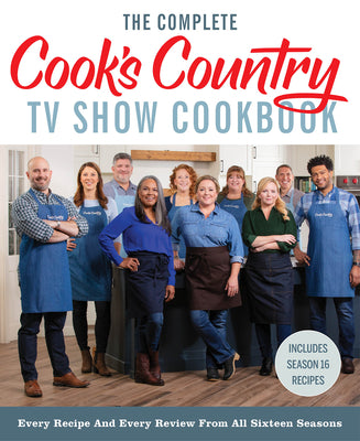 Book cover for The Complete Cook's Country TV Show Cookbook: Every Recipe and Every Review from All Seventeen Seasons: Includes Season 17