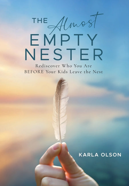 Book cover for Almost Empty Nester: Rediscover Who You Are BEFORE Your Kids Leave the Nest